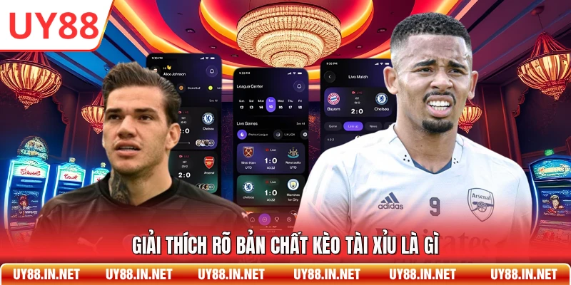 Giải thích rõ bản chất kèo Tài Xỉu là gì