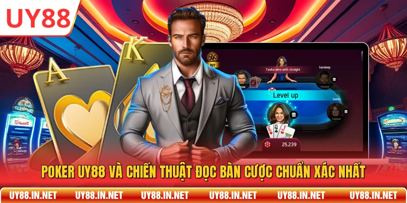 Poker UY88 Và Chiến Thuật Đọc Bàn Cược Chuẩn Xác Nhất